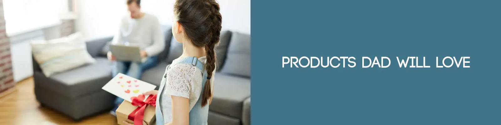 Products Dad will Love